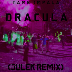 Tame Impala - Dracula (JULEK REMIX)