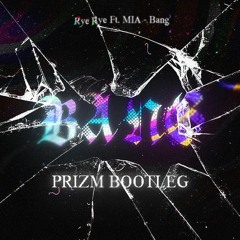 Rye Rye Ft. MIA - Bang (PRIZM Bootleg)
