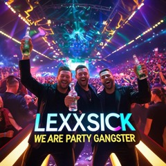 Lexxsick - We Are Party Gangster