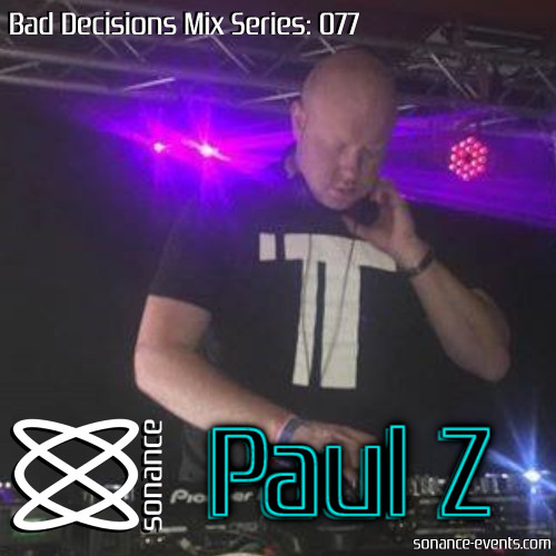 Stream Sonance Bad Decisions Mix 077 - Paul Z by Sonance