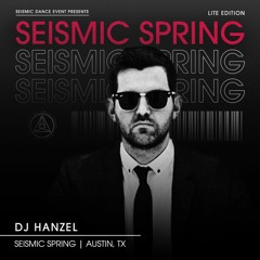 DJ Hanzel at Seismic Spring (Full Set)