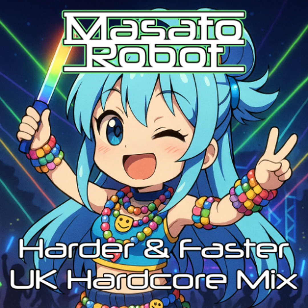 Stream Harder & Faster (UK Hardcore Mix) by Masato Robot | Listen