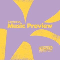 Honcho Campout 2024 Artist Preview