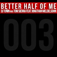Dj Toñin aka Tom Sierra Feat Jonathan Meldelsohn - Better Half Of Me