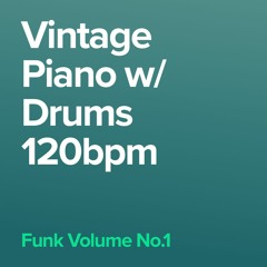 Jazz & Funk Volume No.1 - Vintage Piano & Drums 120bpm