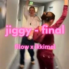 jiggy - filow x ikkimel (final version)