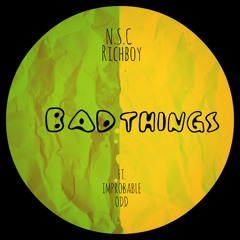Bad Things FT. Improbable Odd