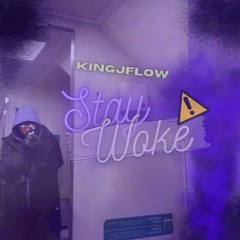 KingJFlow - Stay Woke (Official Audio)