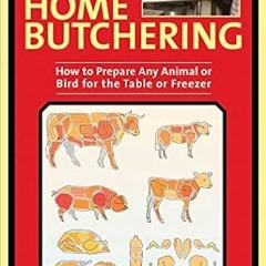(Download❤️eBook)✔️ The Ultimate Guide to Home Butchering: How to Prepare Any Animal or Bird for the