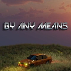 By Any Means