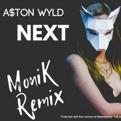 A$ton Wyld - Next Level (MoniK Remix)