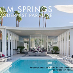[READ] KINDLE 💙 Palm Springs: A Modernist Paradise by  Tim Street-Porter &  Trina Tu