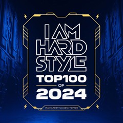 I AM HARDSTYLE Top 100 of 2024