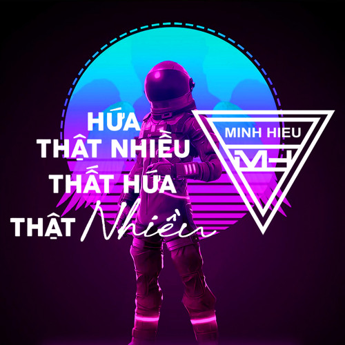 MIXTAPE | VIỆT MIX - HỨA THẬT NHIỀU THẤT HỨA THẬT NHIỀU - MINH HIẾU MIX