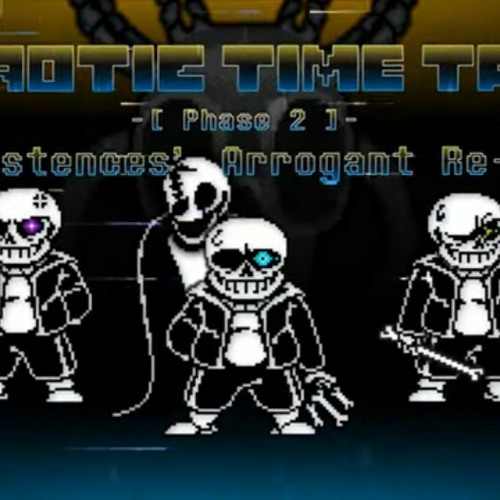 Chaotic time trio phase 2 "The Existences Arrogant Re-Strike REUPLOAD