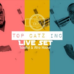 Top Catz Inc - Live Soulful & Afro house set