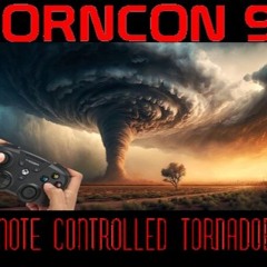 Show sample for 5/8/24: TORNCON 9 – REMOTE CONTROLLED TORNADOES W/ DANE WIGINGTON