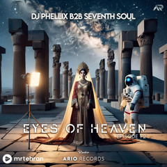 Eyes Of Heaven EP72 "DJ Phellix B2b Seventh Soul" ArioSession 140