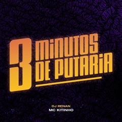 MC Kitinho - 3 Minutos De Putaria (DJ Renan)
