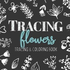 VIEW EPUB 📥 Tracing Flowers: Tracing and Coloring Book With Abstract Floral Designs