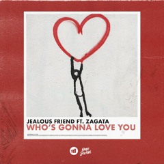 Who's Gonna Love You (feat. Zagata)