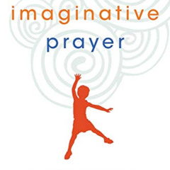 Access EBOOK ✓ Imaginative Prayer: A Yearlong Guide for Your Child's Spiritual Format