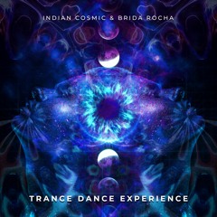 Trance Dance Experience - Indian Cosmic. Feat. Brida Rocha. (Original Mix). [FREE DOWNLOAD]