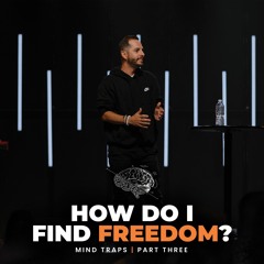 How Do I Find Freedom? | Mind Traps | Bryant Golden