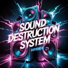 Sound Destruction System - Hydex