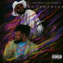Be Somebody Feat. MAZBOU Q