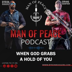 WHEN GOD GRABS A HOLD OF YOU | MAN OF PEACE PODCAST 🎙️ EP 24