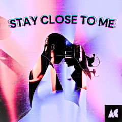 Stay Close To Me [FREE DOWNLOAD]