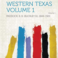 Access EPUB 📝 A History of Central and Western Texas Volume 1 by  Paddock B. B. (Buc