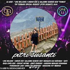 DJ ADID -“ONE MILLION X UNDUR DIRI & SALAHMU SENDIRI NEW”FUNKOT (PITRI SUSANTI) 2024