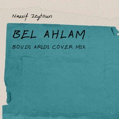 Nassif Zeytoun - Bel Ahlam (Boudi Aridi Cover Mix)
