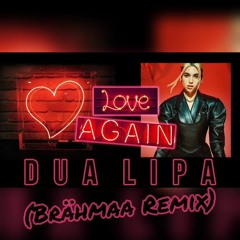 Dua Lipa - Love Again (Brähmaa Remix)[FREE DOWNLOAD]