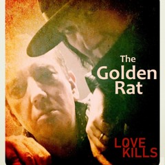 THE GOLDEN RAT - Love Kills (Radio Birdman)