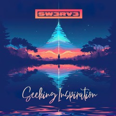 Seeking Inspiration _Sw3rv3