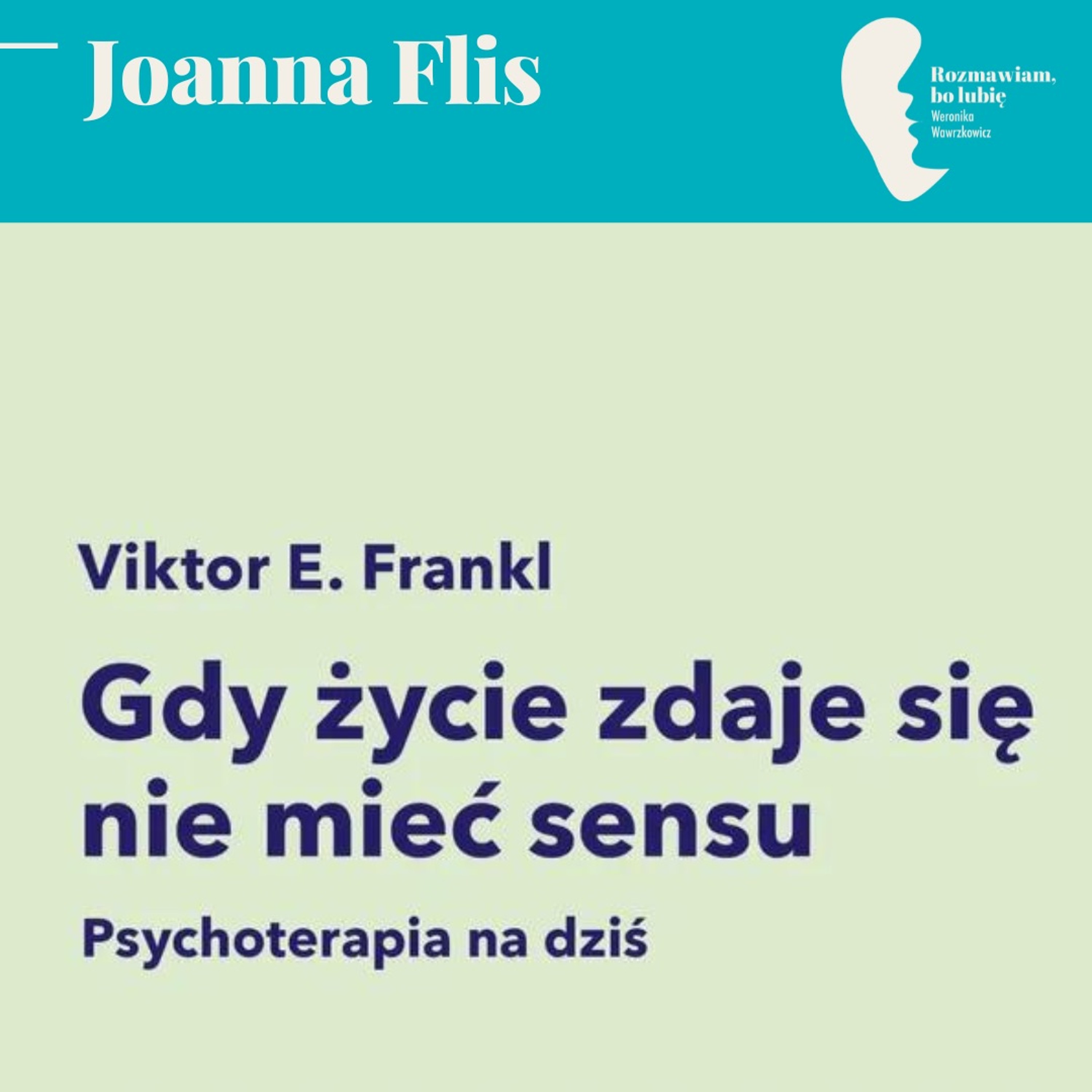 Joanna Flis - rozmowa o książce Viktora Frankla „Gdy życie zdaje się nie mieć sensu". episode artwork