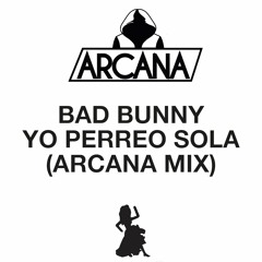 Bad Bunny - Yo Perrea Sola (ARCANA MIX)