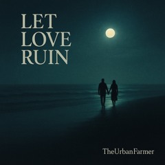 Let Love Ruin