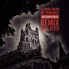 Last Rites (Nocturnalprie$t Remix)