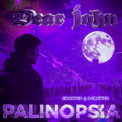 Dear, John - Palinopsia (Chopped & Screwed by Mikal Jones)