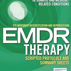 Download In #PDF Eye Movement Desensitization and Reprocessing (EMDR) Therapy Scripted Protocol