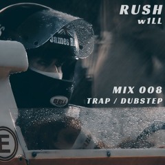 008: RUSH (TRAP/DUBSTEP MIX)