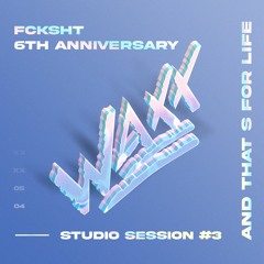 FCKSHT LIVE STUDIO SESSION #3 - WAXX