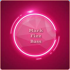 Mark fizz bass