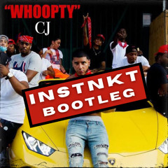 Whoopty - CJ (INSTNKT Bootleg)