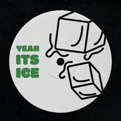 Yeah Its Ice [FREE DL]