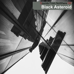 Sounds From NoWhere Podcast #197 - Black Asteroid